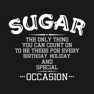 Sugar - There for Every Special Occasion T-Shirt