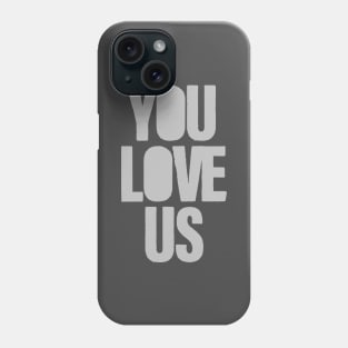 You Love Us, silver Phone Case