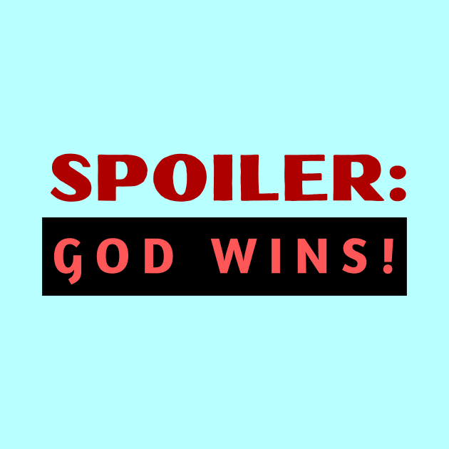 Spoiler God Wins | Christian Typography by All Things Gospel