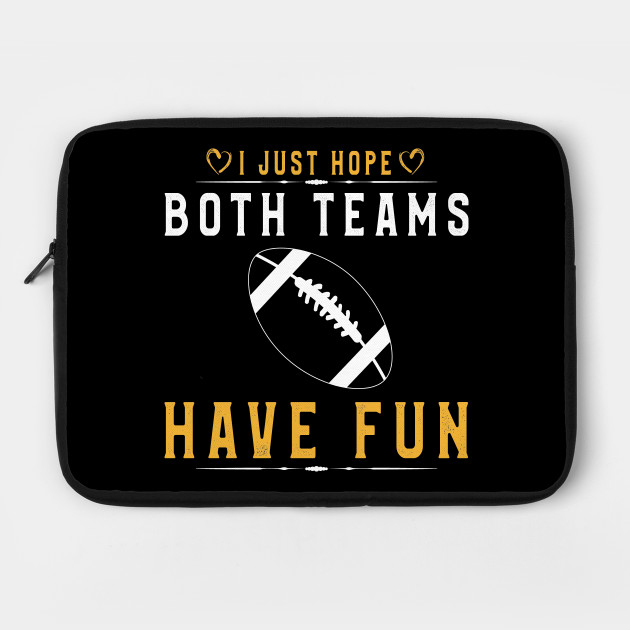 American Football T-Shirt I Just Hope Both Teams Have Fun