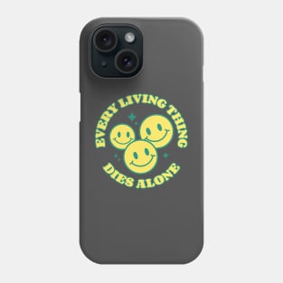 Every Living Thing Dies Alone Phone Case