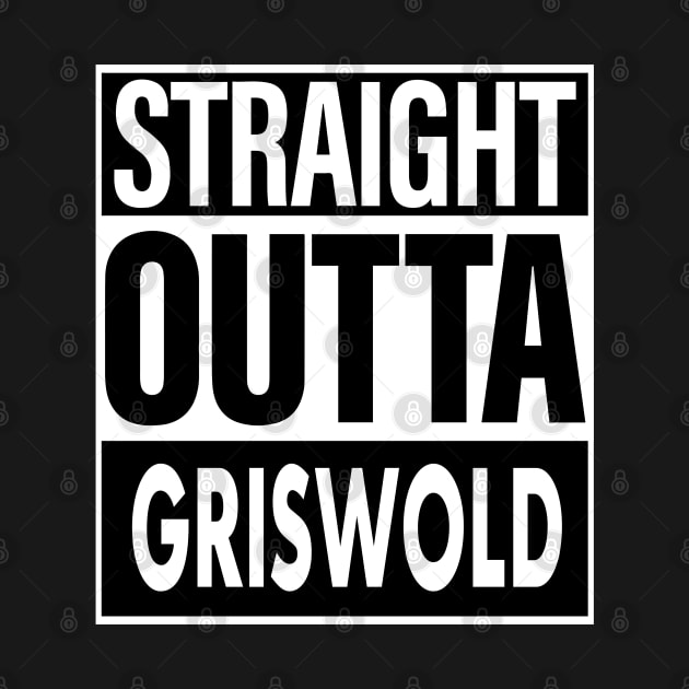 Griswold Name Straight Outta Griswold by ThanhNga