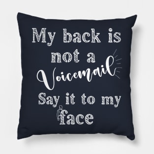 Say it to my face | Narcissist Pillow