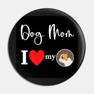 Dog Mom - I love my chihuahua Pin