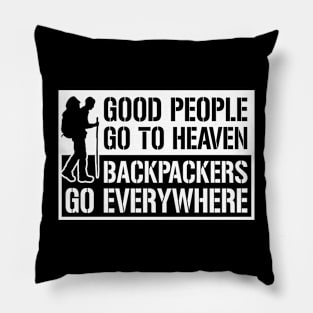 BACKPACKERS GO EVERYWHERE Pillow