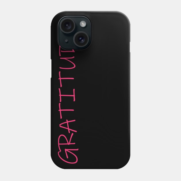 Gratitude Phone Case by brendalaisdamasceno