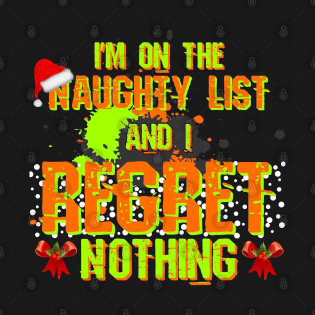 I'm On The Naughty List and Regret Nothing Funny Christmas by CharJens