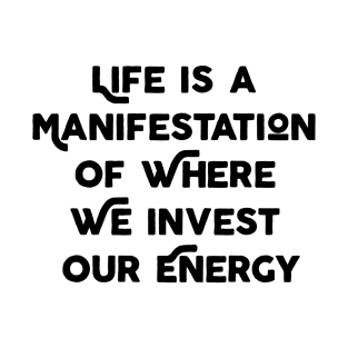 Life Is A Manifestation T-Shirt