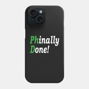 PhD Phinally Done, Phd Graduation Gift, Done Phd Gift, Doctorate Graduate Scientist Grad Student, Funny PhD Phone Case