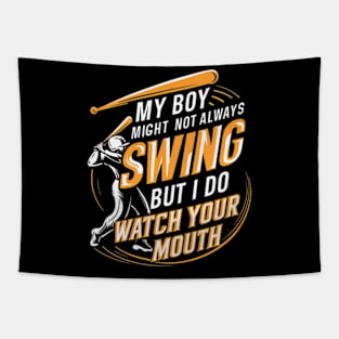 My Boy Might Not Always Swing But I Do So Watch Your Mouth Tapestry