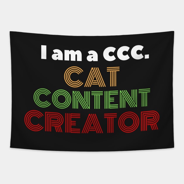 I am a CCC. Cat Content Creator Tapestry by leBoosh-Designs