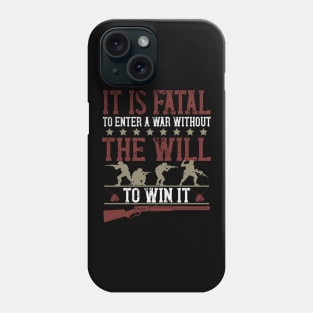 It is fatal to enter a war without the will to win it 1 Phone Case