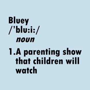 bluey parenting T-Shirt