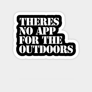 There's no app for the outdoors Magnet