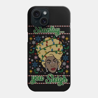 Shantay... You SLEIGH Phone Case