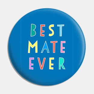 Best Mate Ever (blue version) Pin