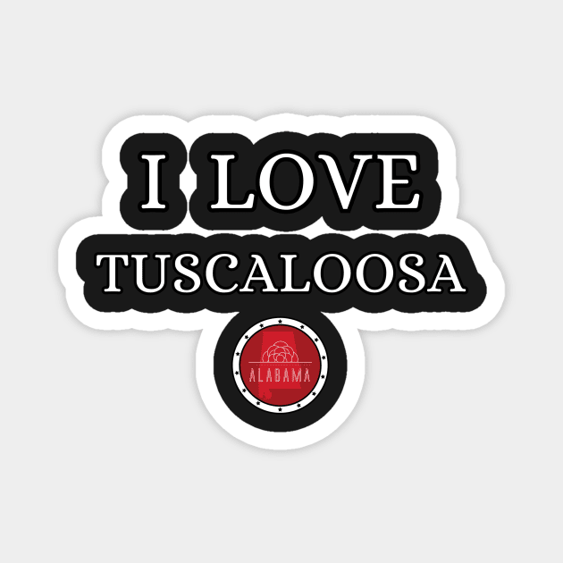 I LOVE TUSCALOOSA | Alabam county United state of america Magnet by euror-design