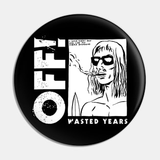 OFF! - Wasted years Pin