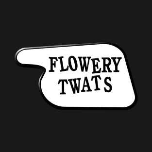 Flowery Twats (Fawlty Towers) T-Shirt