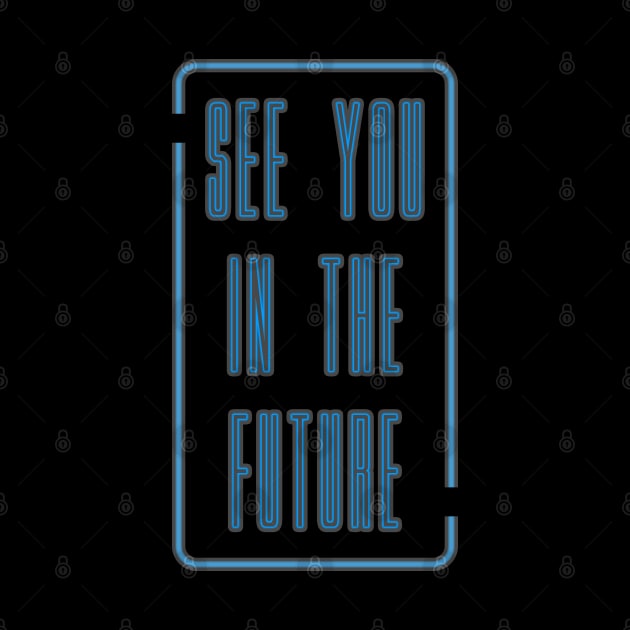 See You In The Future by SanTees