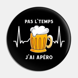 Pas L'Temps J'ai Apéro Pin