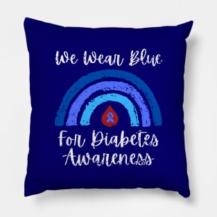 Type 1 Diabetes - We Wear Blue For Diabetes Awareness Pillow