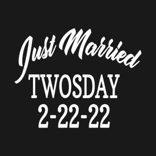 Just Married Twosday 2-22-22 February 22nd 2022 T-Shirt