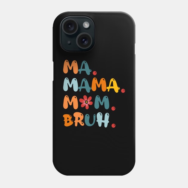 Ma Mama Mom Bruh Funny Mothers Day Phone Case by Design Malang