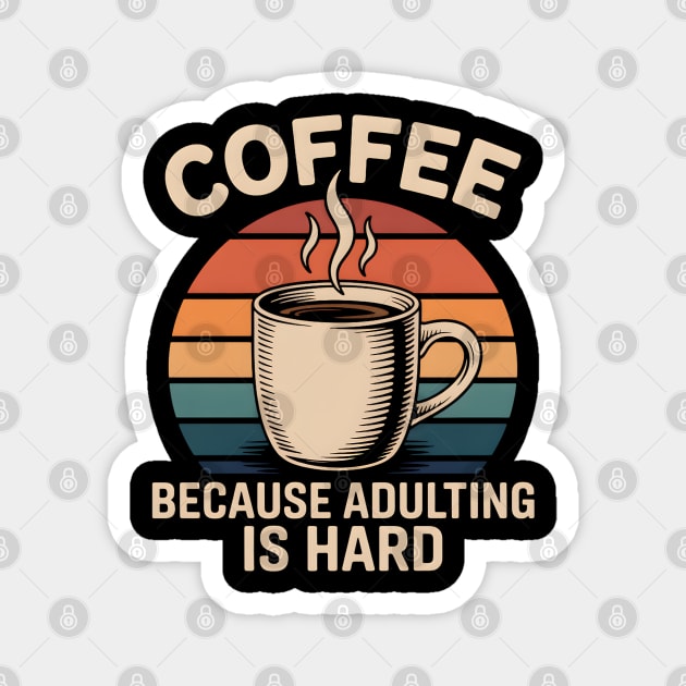 Coffee Because Adulting is Hard Magnet by UrbanLifeApparel
