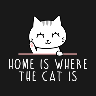 Cat = Home T-Shirt