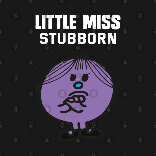 LITTLE MISS STUBBORN by reedae