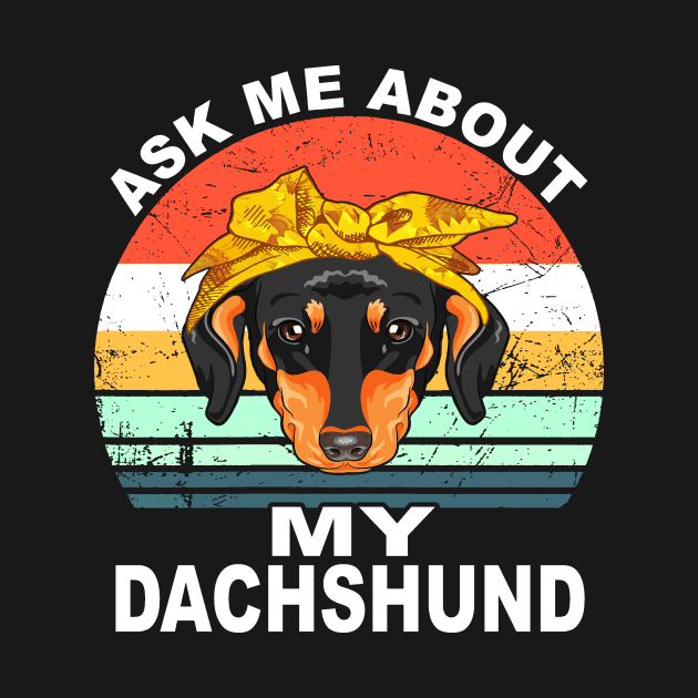 Ask Me About My Dachshund Vintage by Adeliac