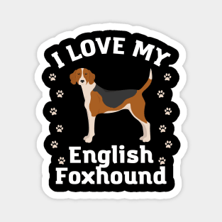 English Foxhound Life is better with my dogs Dogs I love all the dogs Magnet