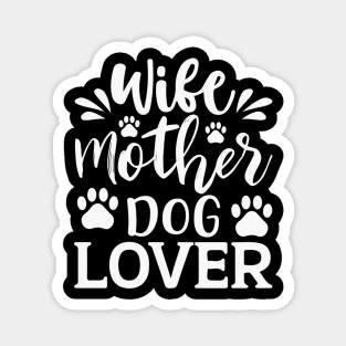 Wife Mother Dog Lover Dog Dogs Magnet