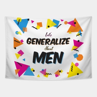 Let's Generalize About Men (CXG Inspired) [tshirt] Tapestry