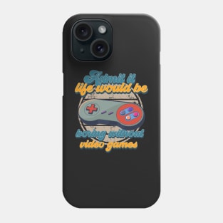 Admit it life would be boring without video games-Funny vintage gaming controller- Phone Case