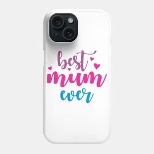 Best Mum Ever Phone Case