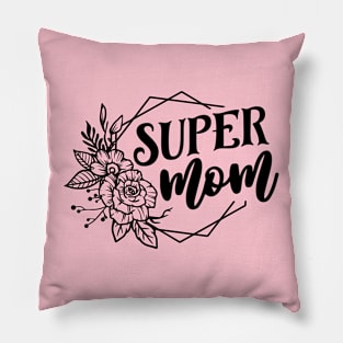 Super Mom For Mothers Day Pillow