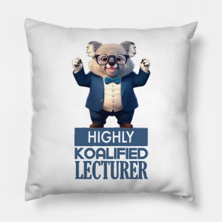 Just a Highly Koalified Lecturer Koala Pillow