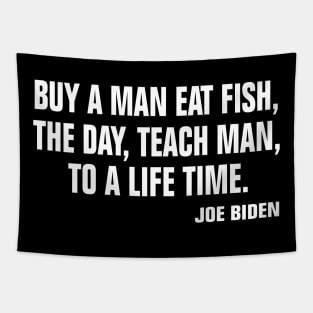 Buy a man eat fish the day teach man to a life time Tapestry