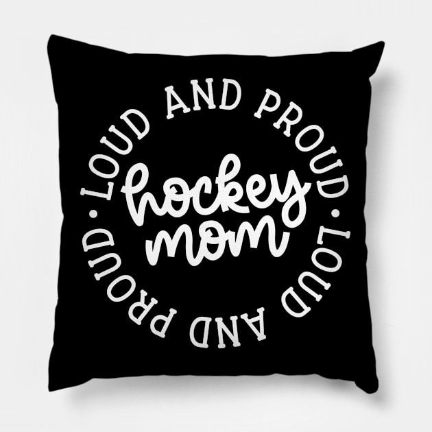 Loud And Proud Hockey Mom Ice Hockey Field Hockey Cute Funny Pillow by GlimmerDesigns