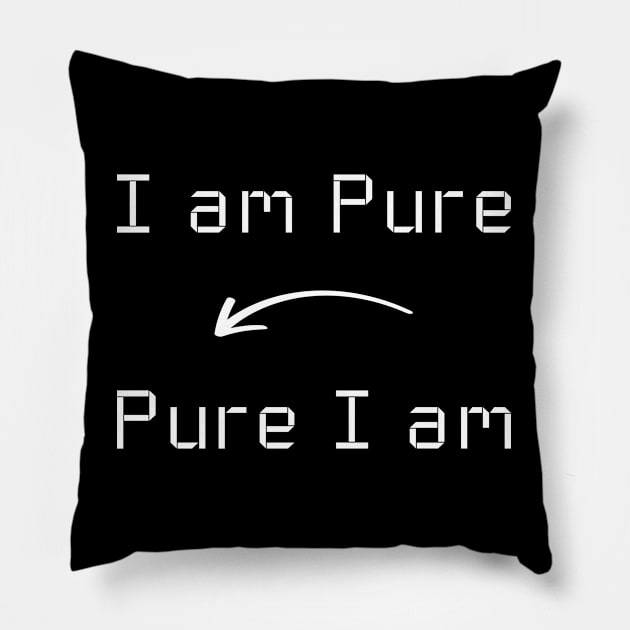 I am Pure T-Shirt mug apparel hoodie tote gift sticker pillow art pin Pillow by Myr I Am