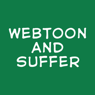 webtoon and suffer T-Shirt