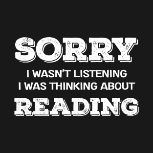 Book Lover Sorry I Wasn't Listening Thinking About Reading Gift T-Shirt