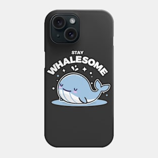 Stay Whalesome Phone Case