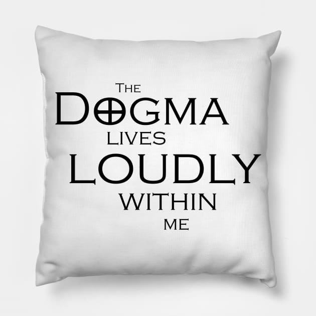 The Dogma Lives Loudly Pillow by steven pate custom art