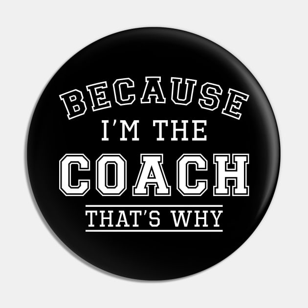 Because I’m The Coach Pin by LuckyFoxDesigns