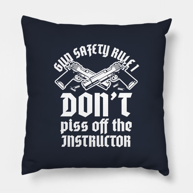 Gun safety rule 1 - don't piss off instructor - sport shooting Pillow by YEBYEMYETOZEN