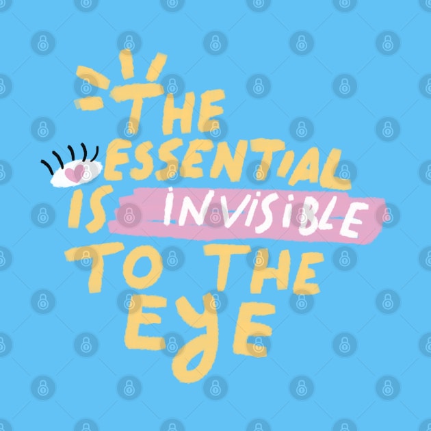 THE ESSENTIAL IS INVISIBLE TO THE EYE by MAYRAREINART