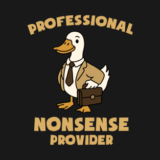 Professional Nonsense Provider Goose T-Shirt